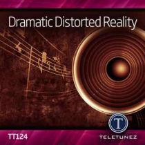 Dramatic Distorted Reality