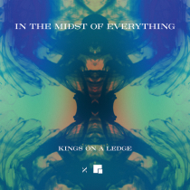 KINGS ON A LEDGE In The Midst Of Everything