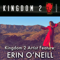 Kingdom 2 Artist Feature, Erin ONeill