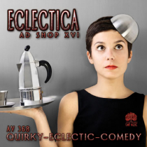 Eclectica AdShop 16 (Quirky-Eclectic-Comedy)