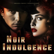 Noir Indulgence - Contemporary Drama Underscores
