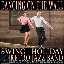 Dancing On The Wall (Swing - Festive - Retail - Holiday - Retro - Jazz Band)