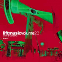 Liftmusic Volume 23 Weird & Wonderful