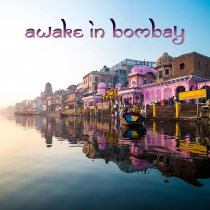 Awake In Bombay