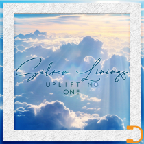 Silver Linings - Uplifting One