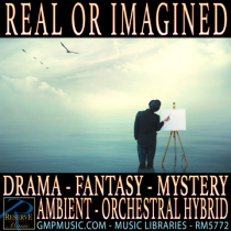 Real Or Imagined (Drama - Fantasy - Mystery - Ambient - Orchestral Hybrid - Cinematic Underscore)