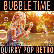 Bubble Time (Quirky - Retro Soft Rock - Happy - Retail - Podcast)