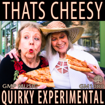 Thats Cheesy (Quirky - Experimental Electronica - Retail - Podcast)