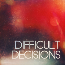 Difficult Decisions volume one