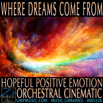 Where Dreams Come From Hopeful Positive Emotion Orchestral Hybrid Cinematic Underscore