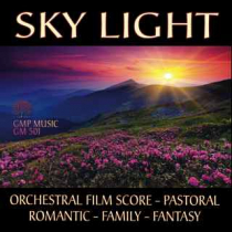 Sky Light (Orchestral Film Score - Pastoral - Romantic - Family - Fantasy)