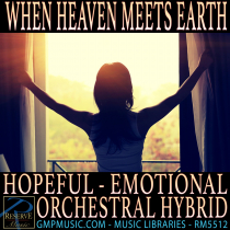 When Heaven Meets Earth (Hopeful - Emotional - Hybrid Orchestral - TV - Cinematic)