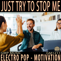 Just Try To Stop Me (Electro Pop - Motivation - Positive - Business - Podcast)