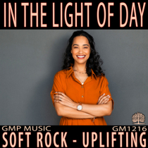 In The Light Of Day (Soft Rock - Uplifting - Business - Relaxed - Podcast - Retail)