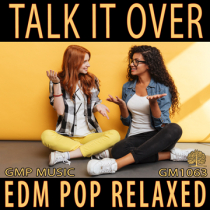 Talk It Over (EDM - Pop - Electronic - Relaxed)