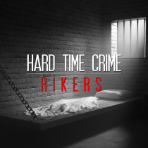 Hard Time Crime Rikers