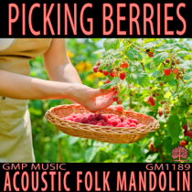 Picking Berries (Acoustic Folk - Mandolin - Relaxed - Indie - Retail - Podcast)