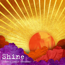 Shine, Summer Indie Anthems