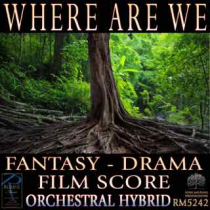 Where Are We (Fantasy - Drama - Film Score)