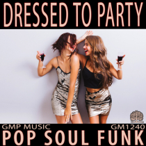 Dressed To Party (Pop Soul Funk - Disco - R&B - Urban - Fun - Youthful - Positive - Retail - Podcast)