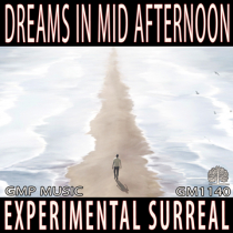 Dreams In Mid Afternoon (Experimental - Ambient - Underscore - Fantasy - Relaxed - Surreal)