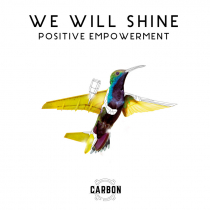 We Will, Shine Positive Empowerment CARBON