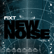 FiXT, New Noise Vol 4