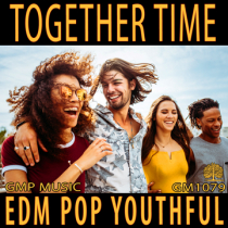 Together Time (EDM - Pop - Youthful - Relaxed - Positive)
