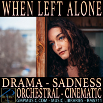 When Left Alone (Drama - Sadness - Loss - Orchestral - Cinematic Underscore)