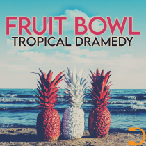 Fruit Bowl Tropical Dramedy