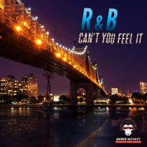 R&B - Can't You Feel It