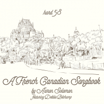 A French Canadian Songbook by Aaron Solomon featuring Debbie Béchamp