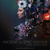 Ancient and Epic Vocals Vocal Sound Design