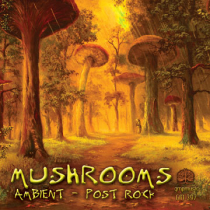 Mushrooms (Ambient-Post Rock)