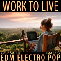 Work To Live (EDM - Electro Pop - Relaxed - Positive - Retail - Podcast)