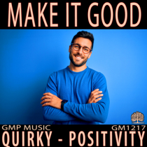 Make It Good (Quirky Experimental - Electro Pop - Happy - Positive - Business - Retail - Podcast)