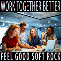 Work Together Better (Feel Good Soft Rock - Positivity)
