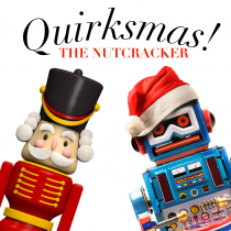 Quirksmas The Nutcracker