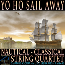 Yo Ho Sail Away (Nautical - Classical - String Quartet)