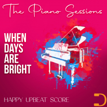 The Piano Sessions, When Days Are Bright Happy Upbeat Score