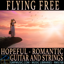 Flying Free (Hopeful - Romantic - Guitar And Strings - Cinematic Underscore)