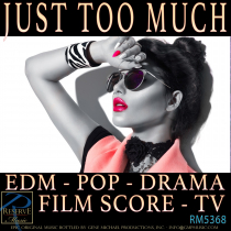 Just Too Much (EDM - Pop - Drama - Film Score - TV)
