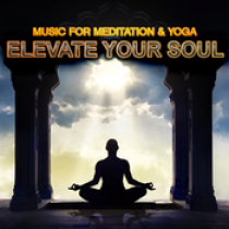 Elevate Your Spirit - Music For Meditation & Yoga