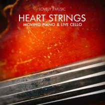 Heart Strings - Inspiring Piano & Live Cello