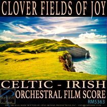 Clover Fields Of Joy (Celtic - Irish - Orchestral Film Score)