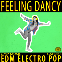 Feeling Dancy (EDM - Disco - Electro Pop - Fun - Youthful - Retail - Podcast)