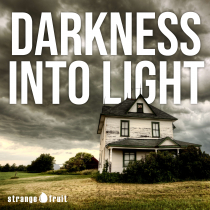 Darkness Into Light