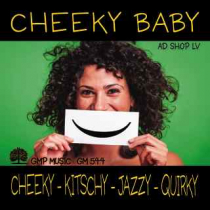 Cheeky Baby - Ad Shop LV (Cheeky-Kitsch-Jazz-Quirky)