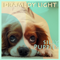 Dramedy Light Silly Puppies