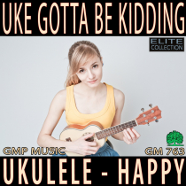 Uke Gotta Be Kidding (Ukulele - Happy - New Folk)_ELITE COLLECTION